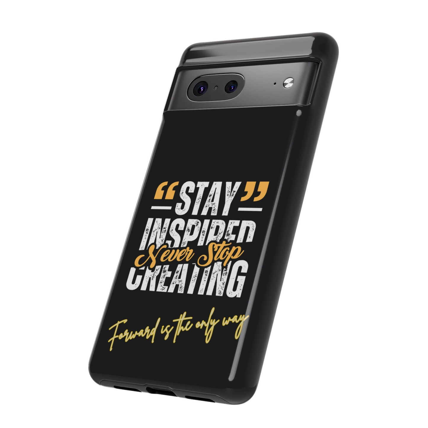 Inspirational Phone Case — “Stay Inspired, Never Stop Creating” Protective Cover