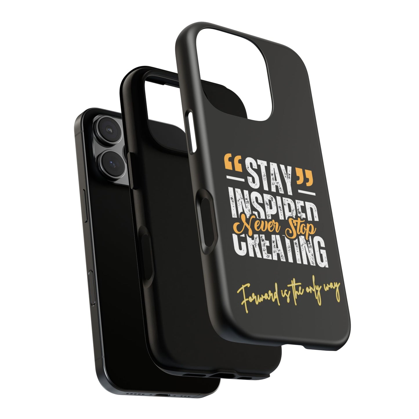 Inspirational Phone Case — “Stay Inspired, Never Stop Creating” Protective Cover