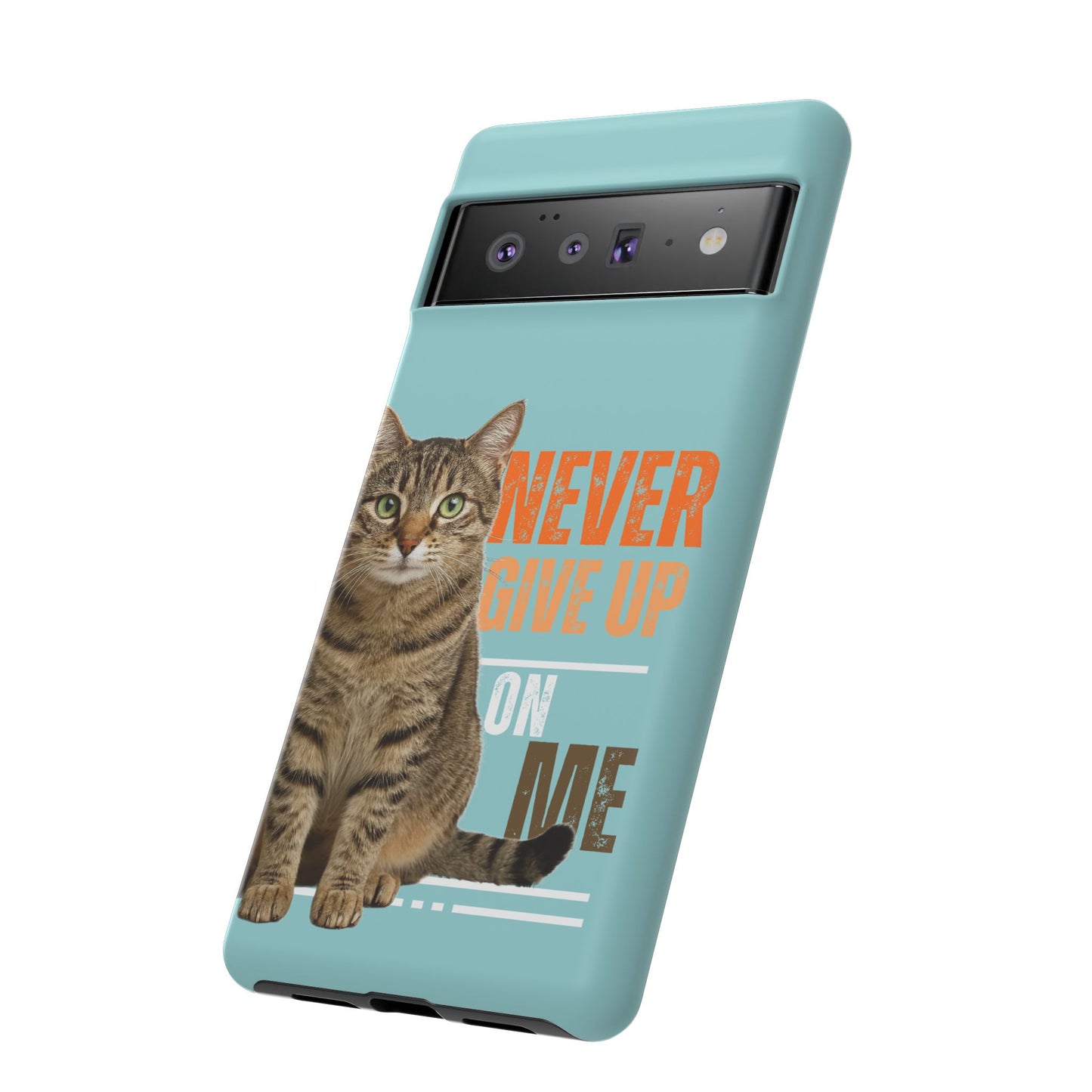 Cat Phone Case — "Never Give Up On Me" Inspirational Protective Case