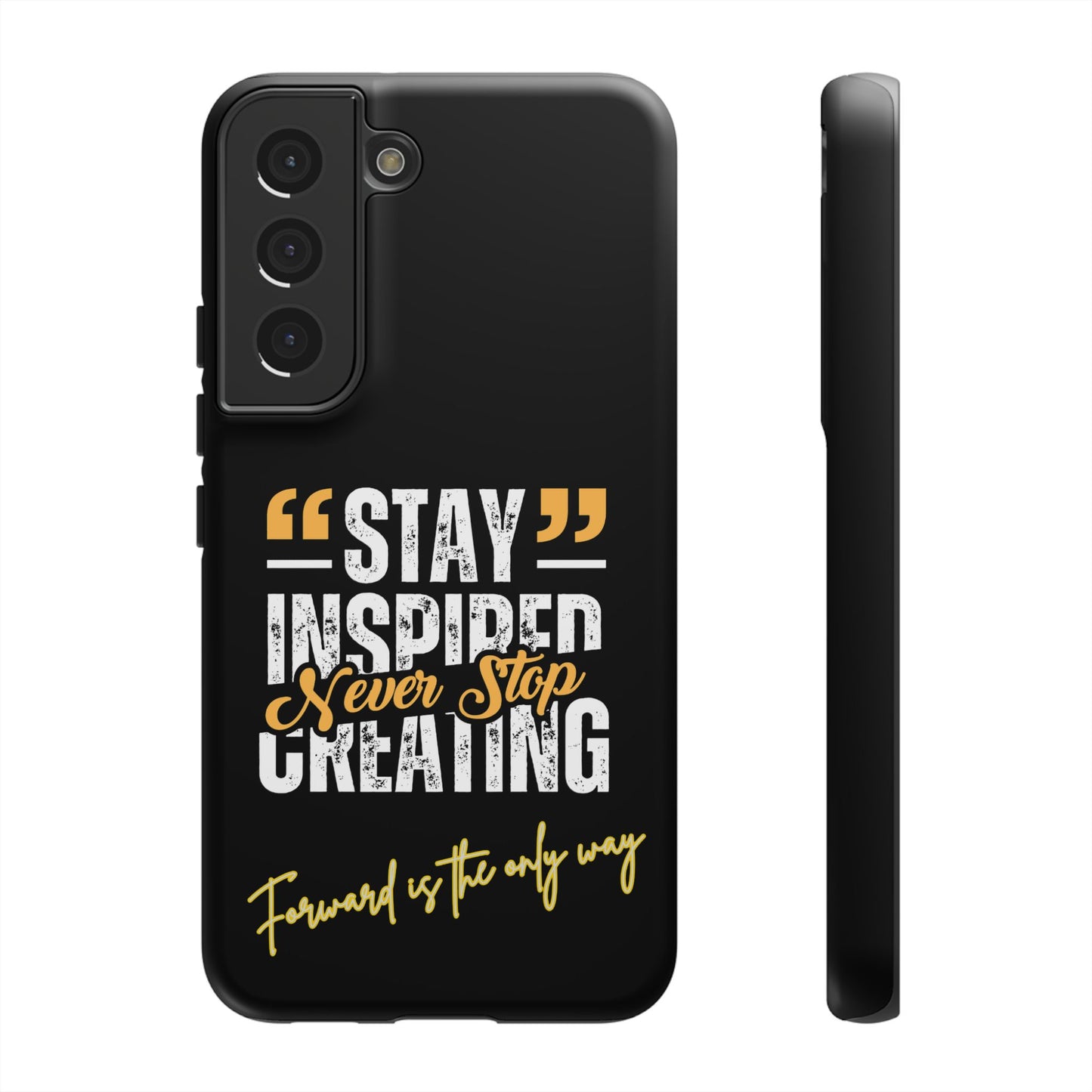 Inspirational Phone Case — “Stay Inspired, Never Stop Creating” Protective Cover