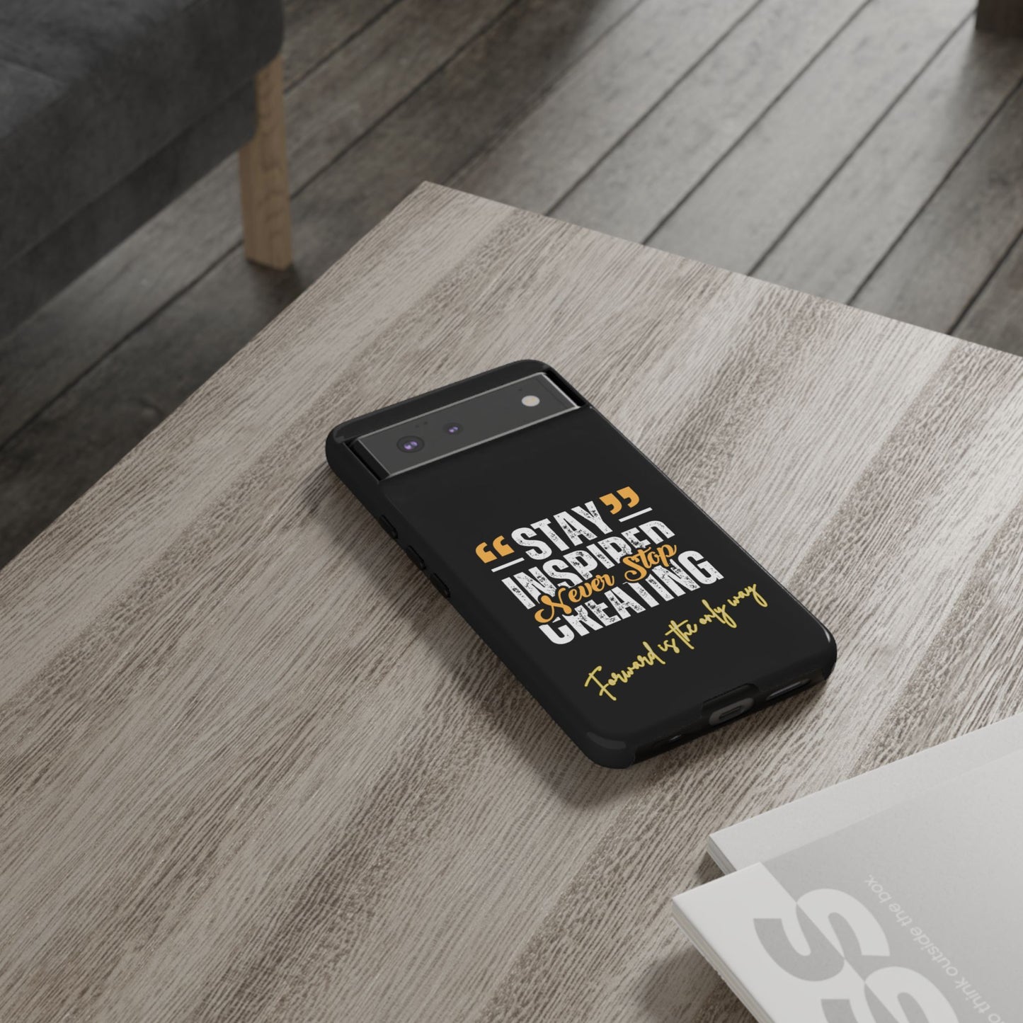 Inspirational Phone Case — “Stay Inspired, Never Stop Creating” Protective Cover