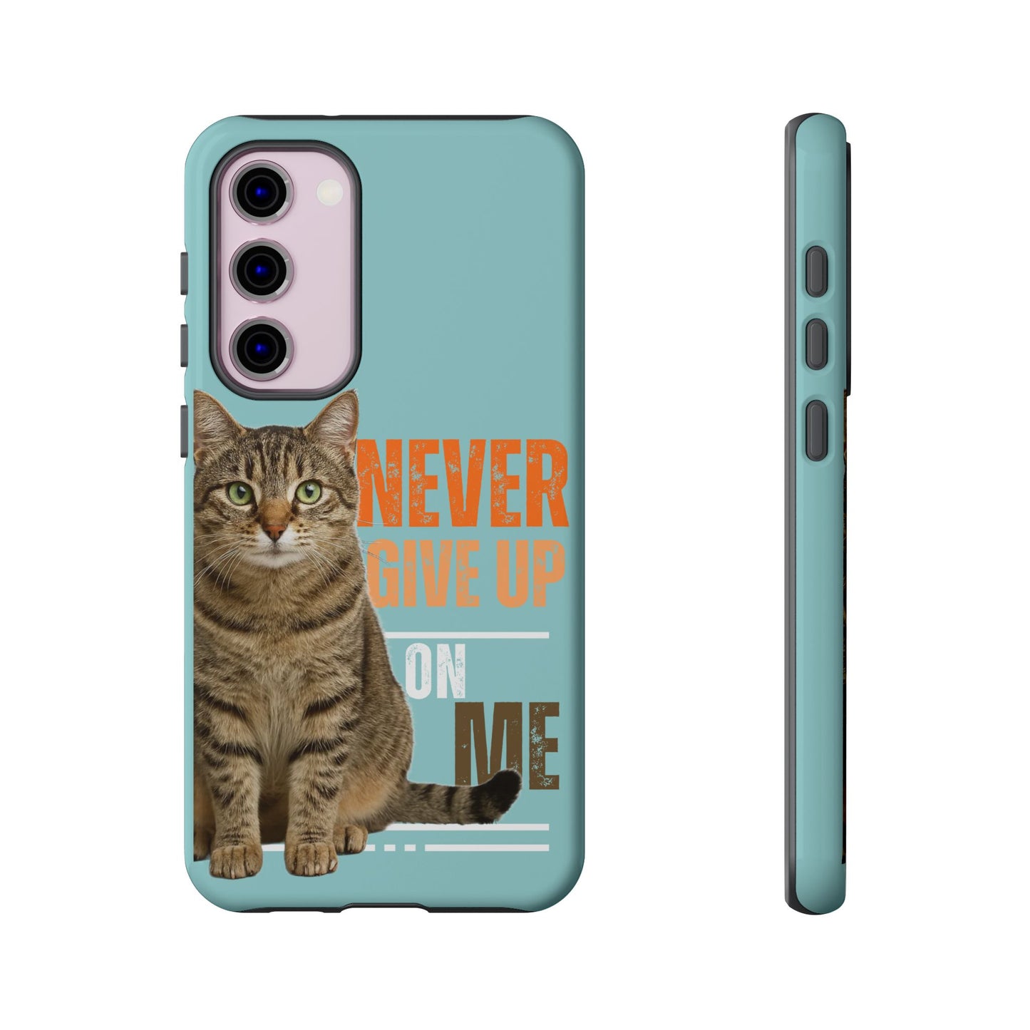 Cat Phone Case — "Never Give Up On Me" Inspirational Protective Case