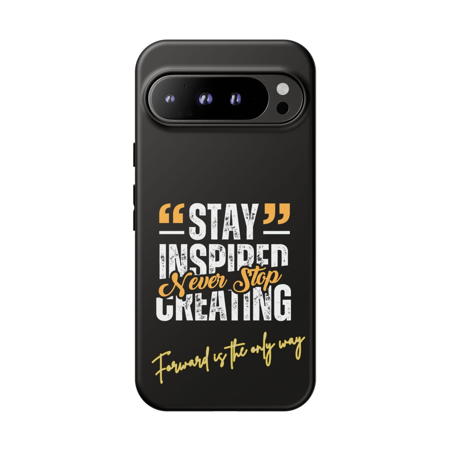Inspirational Phone Case — “Stay Inspired, Never Stop Creating” Protective Cover