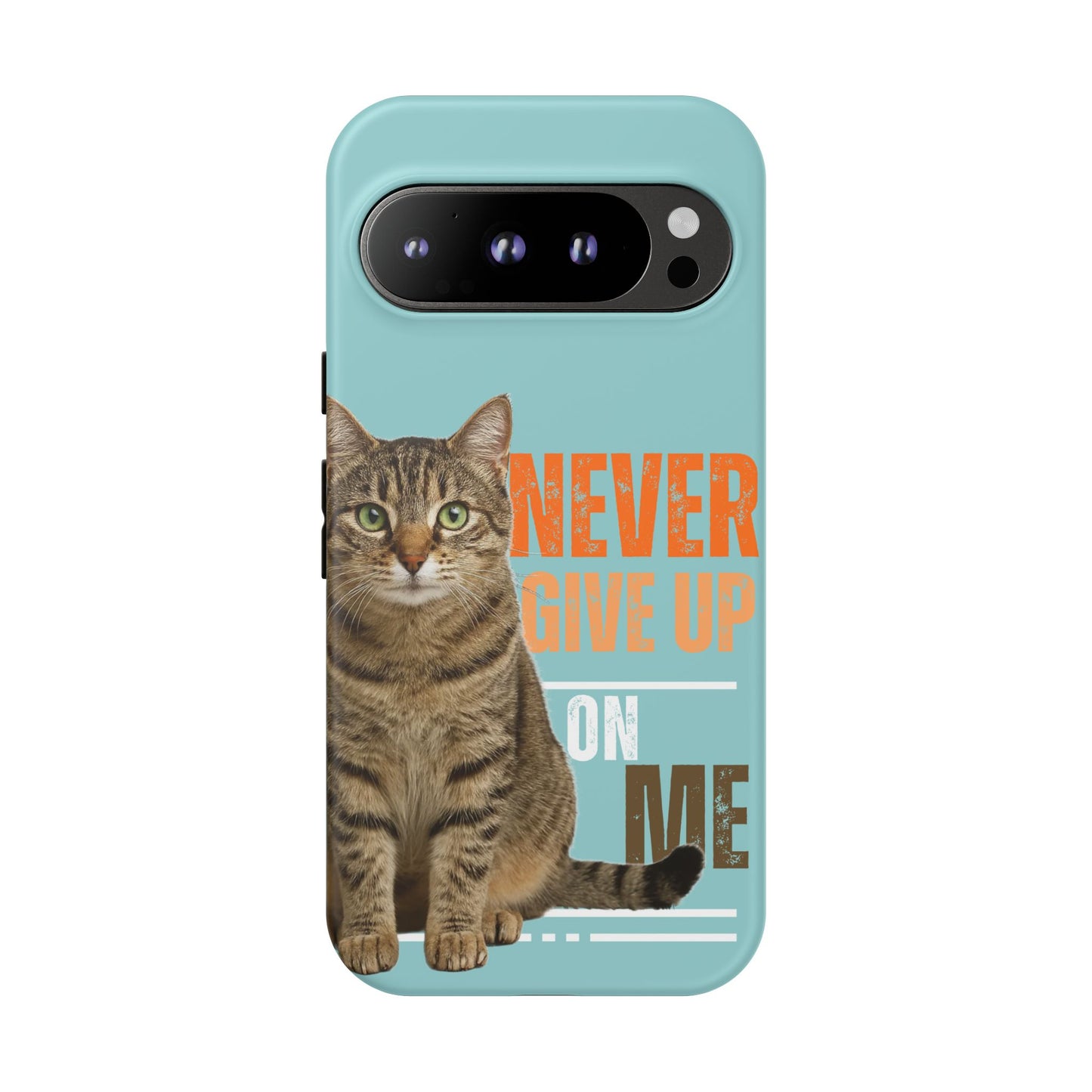 Cat Phone Case — "Never Give Up On Me" Inspirational Protective Case