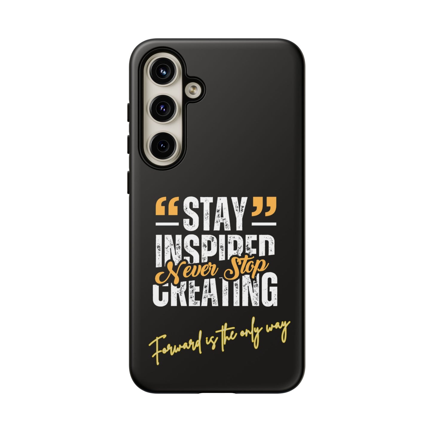 Inspirational Phone Case — “Stay Inspired, Never Stop Creating” Protective Cover
