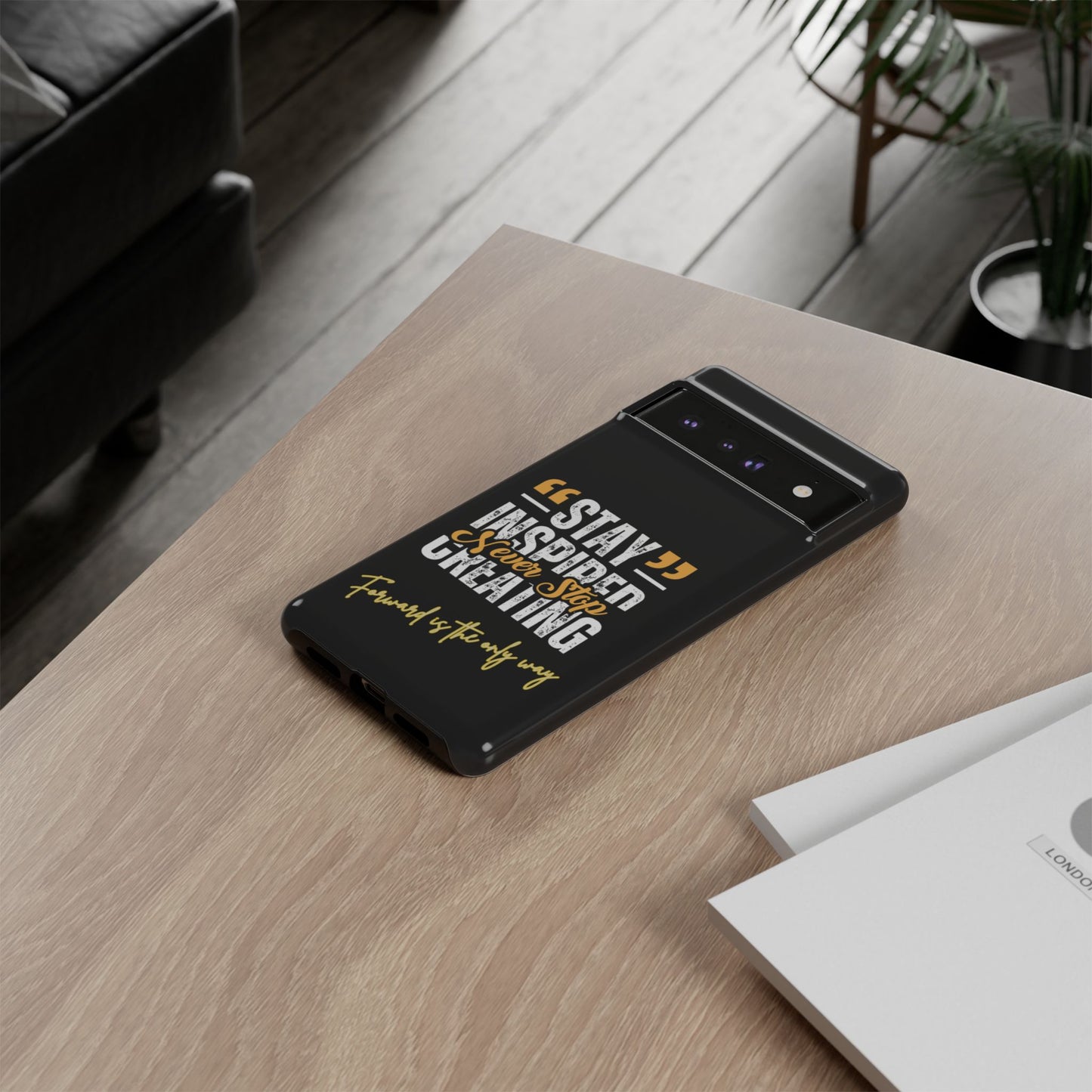 Inspirational Phone Case — “Stay Inspired, Never Stop Creating” Protective Cover