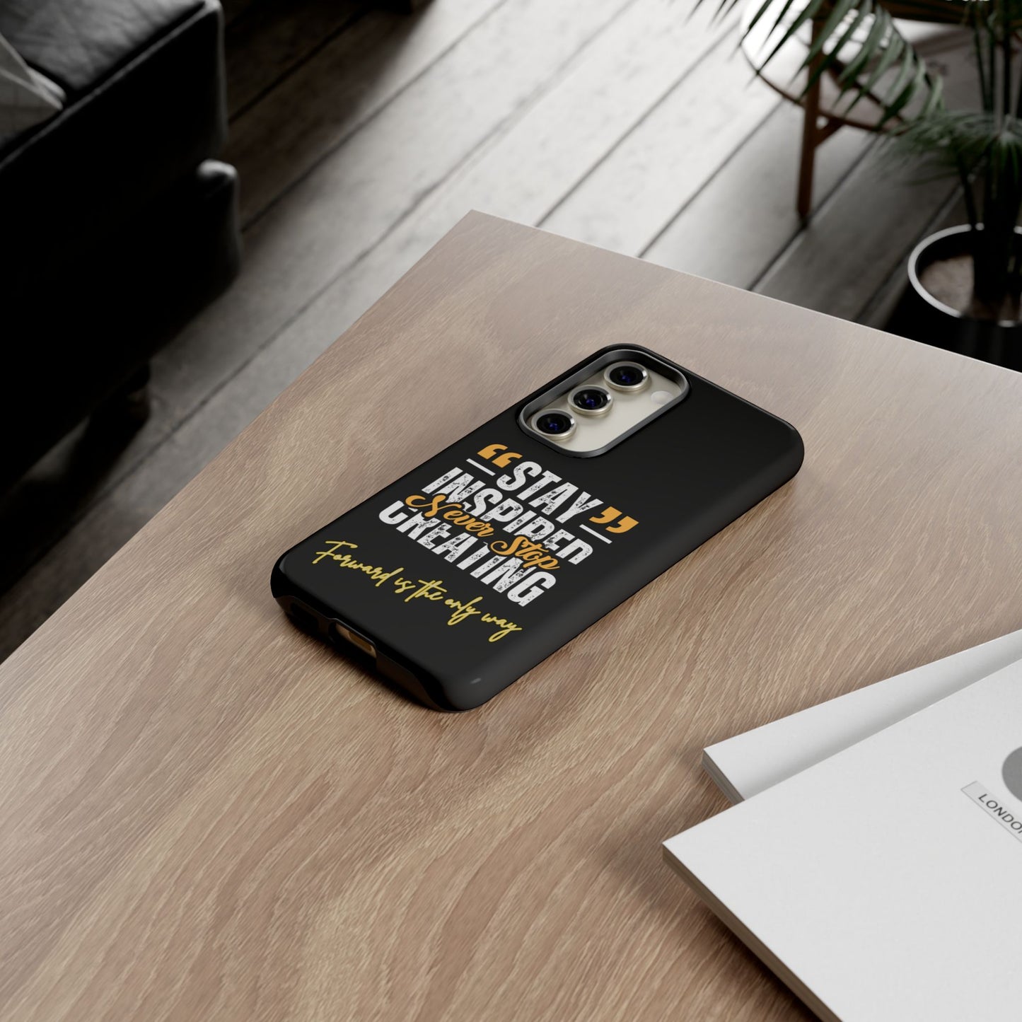 Inspirational Phone Case — “Stay Inspired, Never Stop Creating” Protective Cover