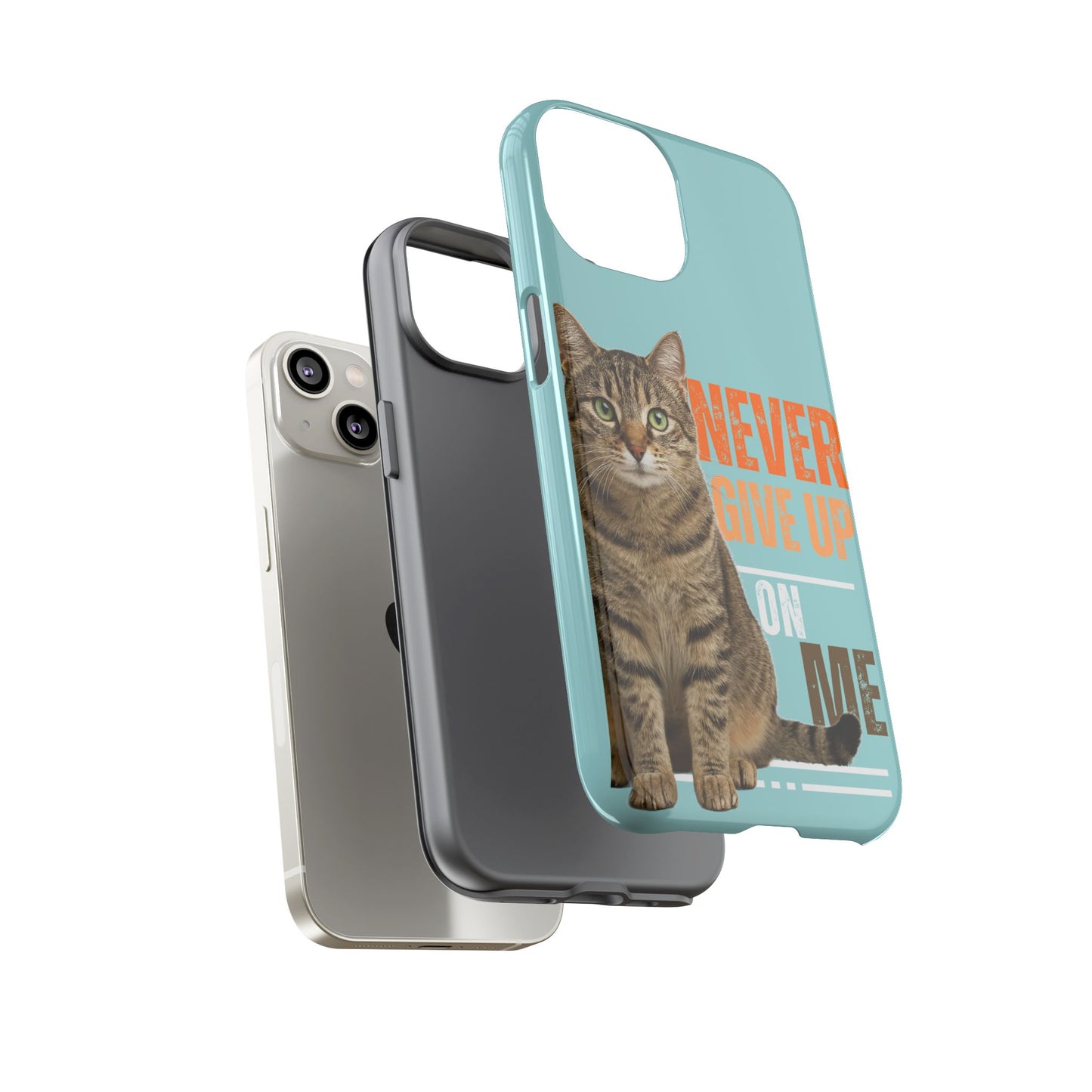 Cat Phone Case — "Never Give Up On Me" Inspirational Protective Case