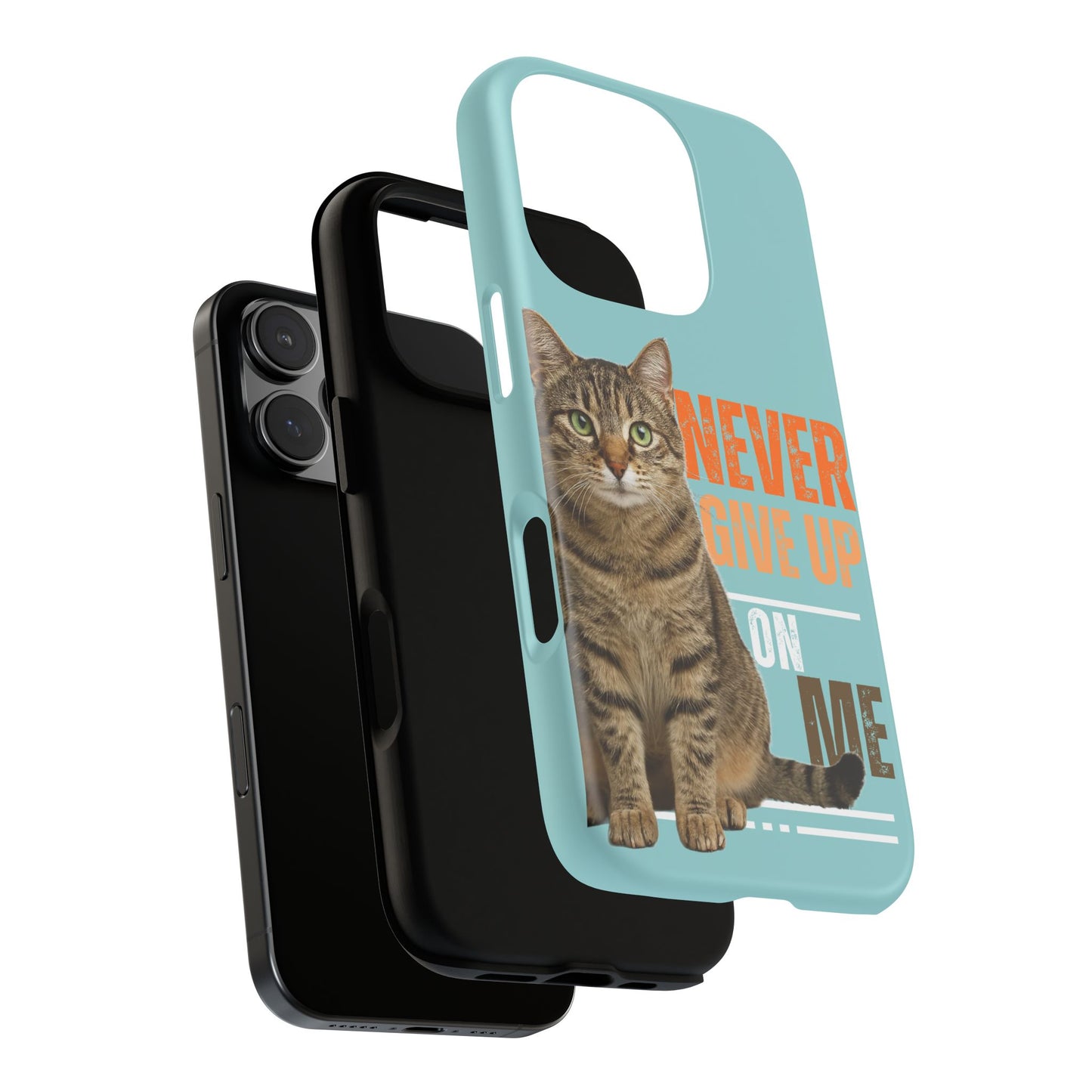 Cat Phone Case — "Never Give Up On Me" Inspirational Protective Case