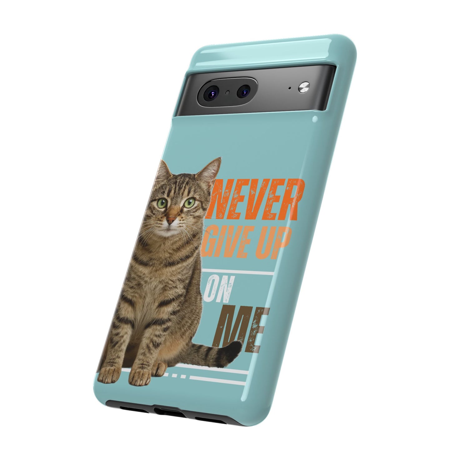 Cat Phone Case — "Never Give Up On Me" Inspirational Protective Case