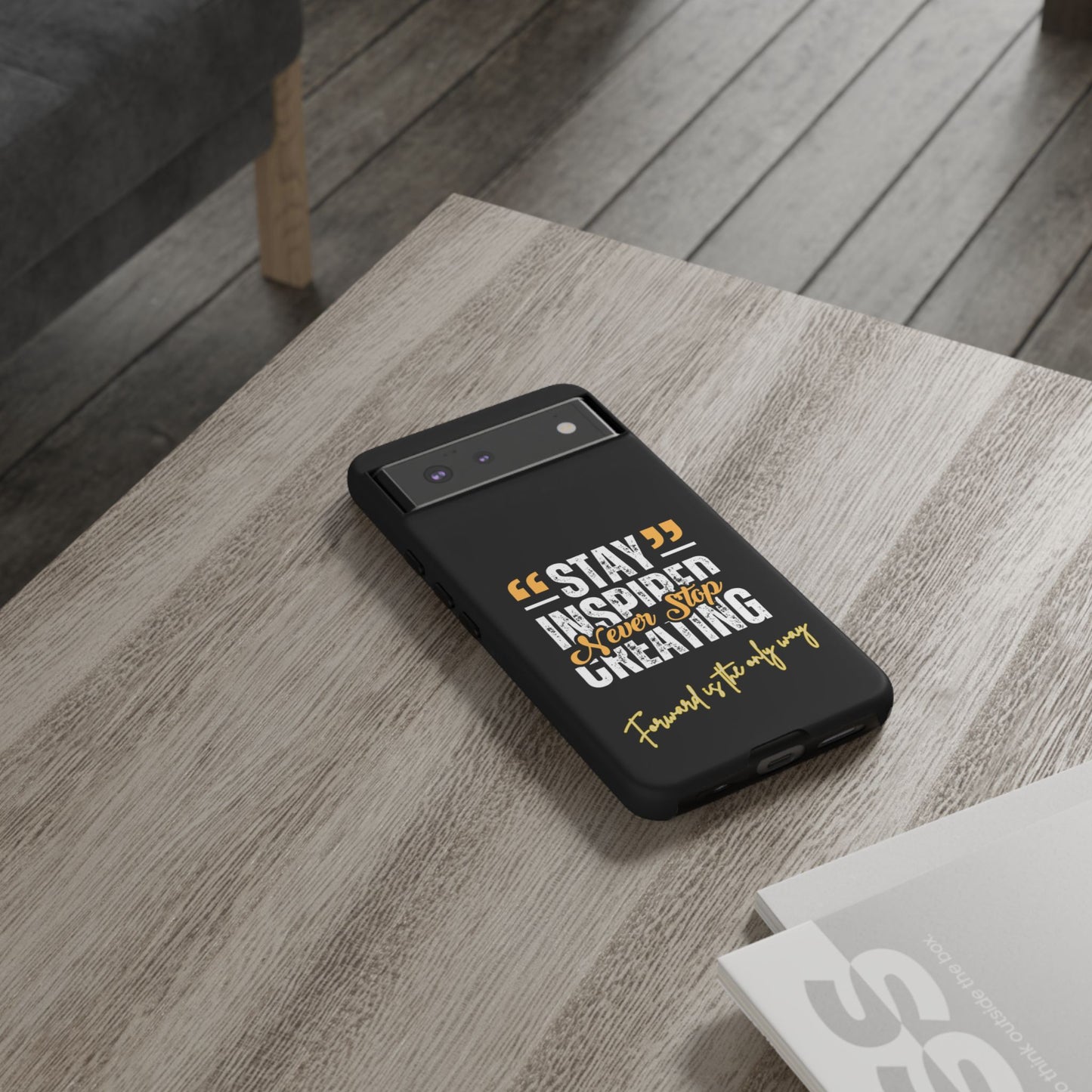 Inspirational Phone Case — “Stay Inspired, Never Stop Creating” Protective Cover