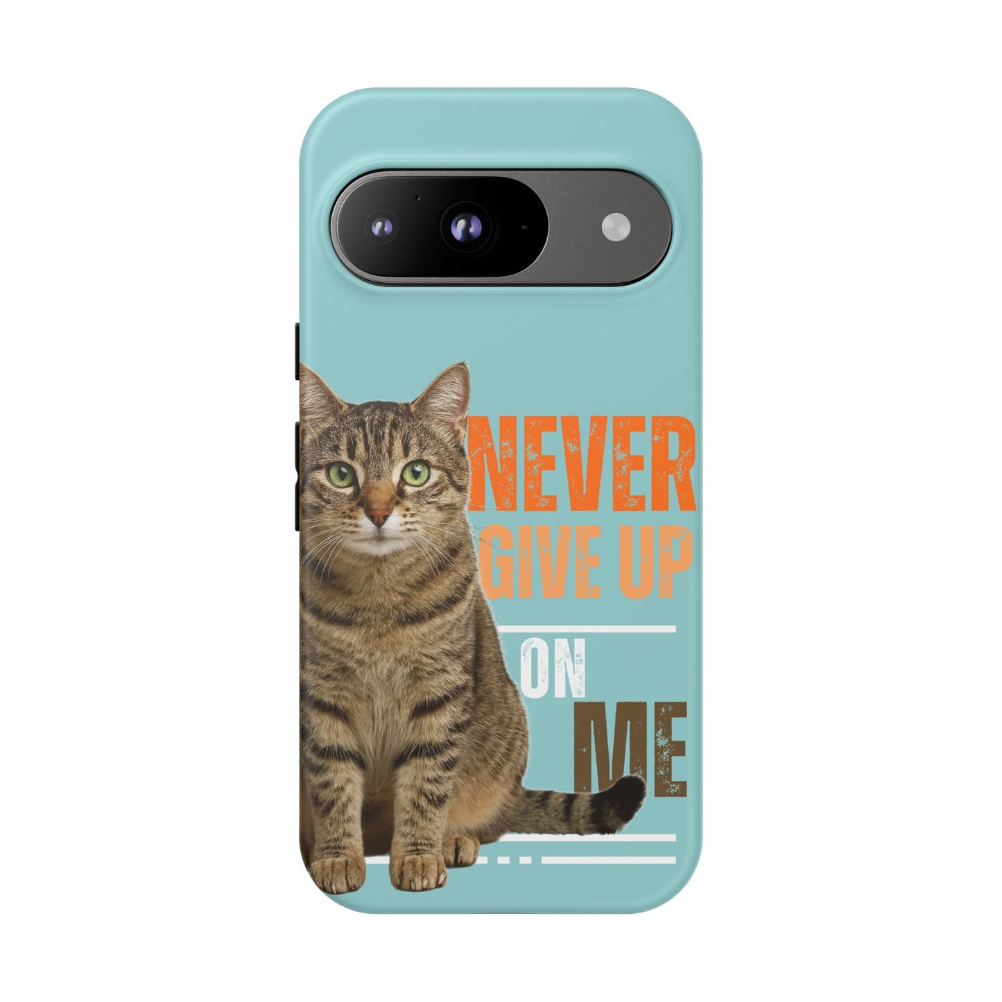 Cat Phone Case — "Never Give Up On Me" Inspirational Protective Case
