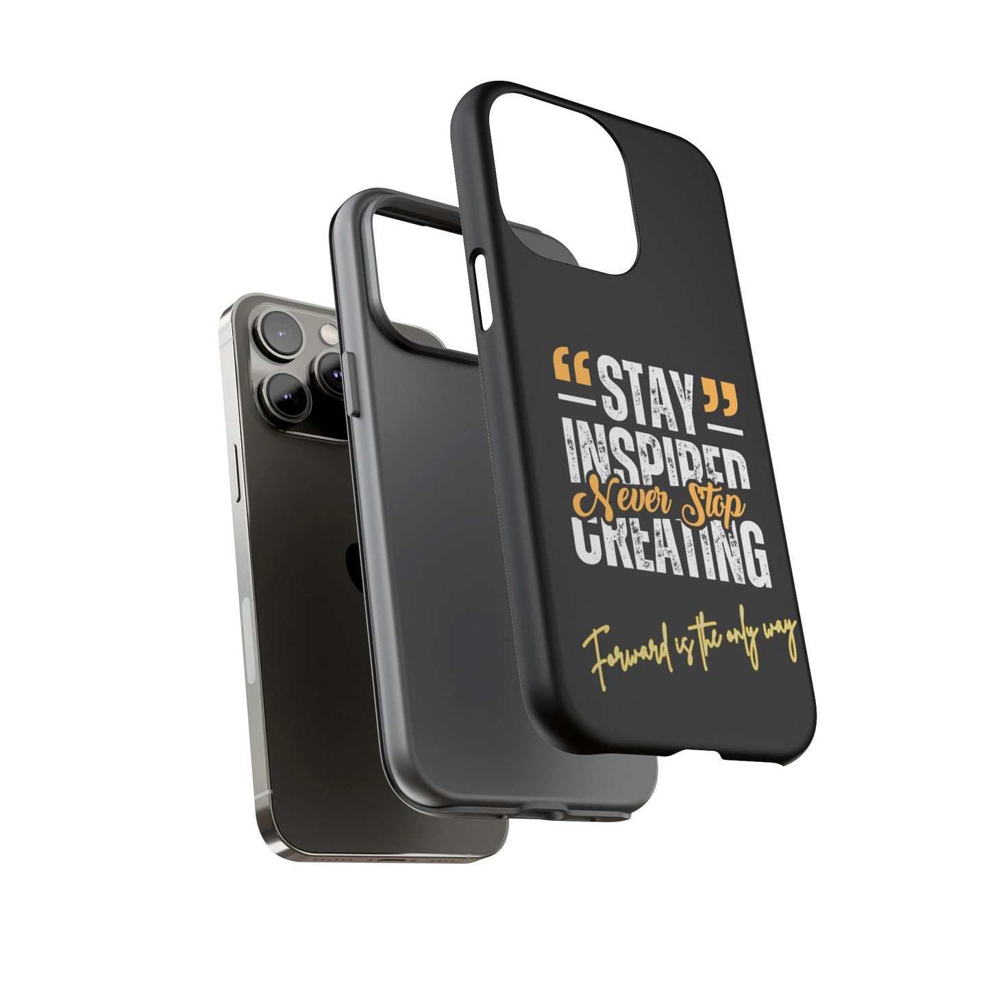 Inspirational Phone Case — “Stay Inspired, Never Stop Creating” Protective Cover