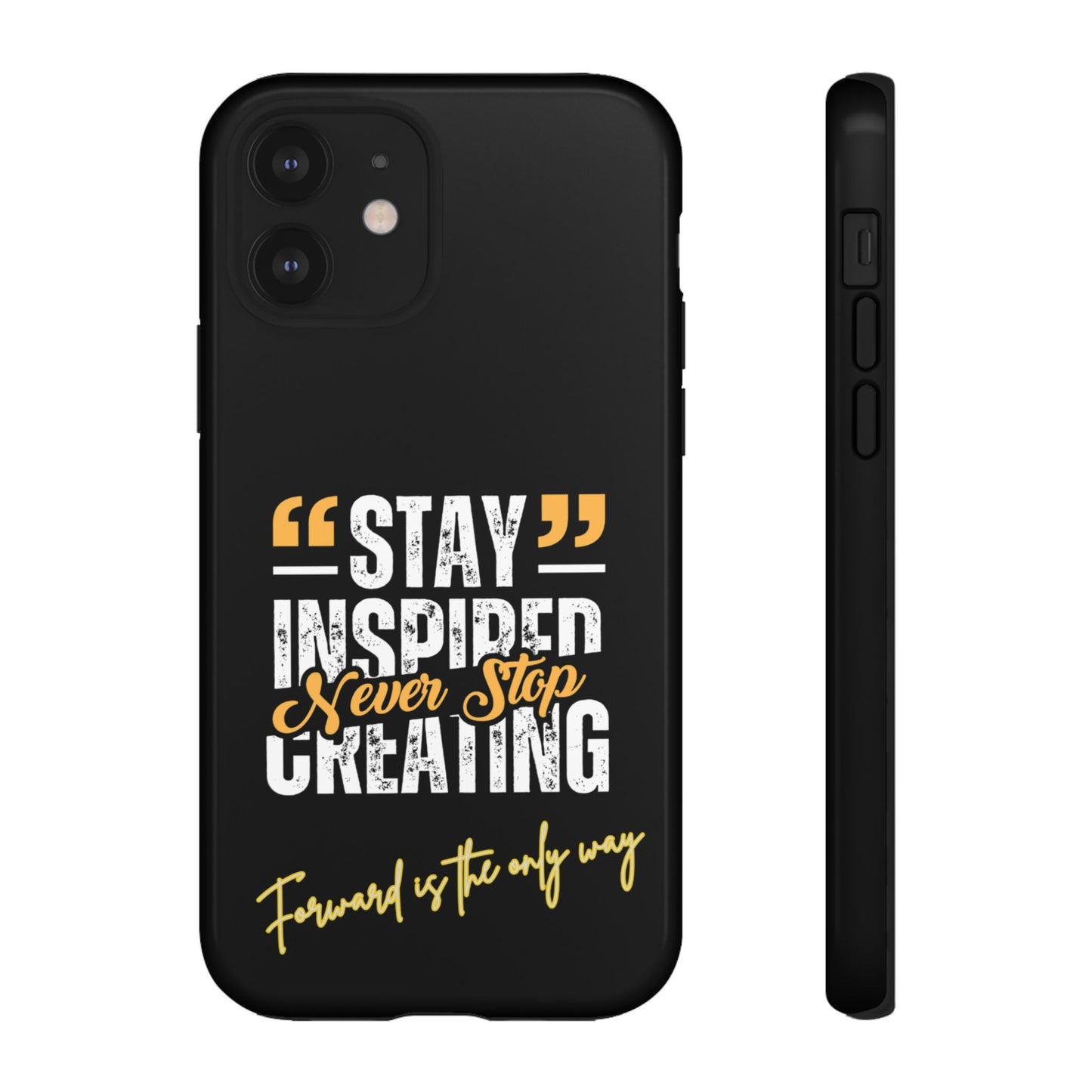 Inspirational Phone Case — “Stay Inspired, Never Stop Creating” Protective Cover