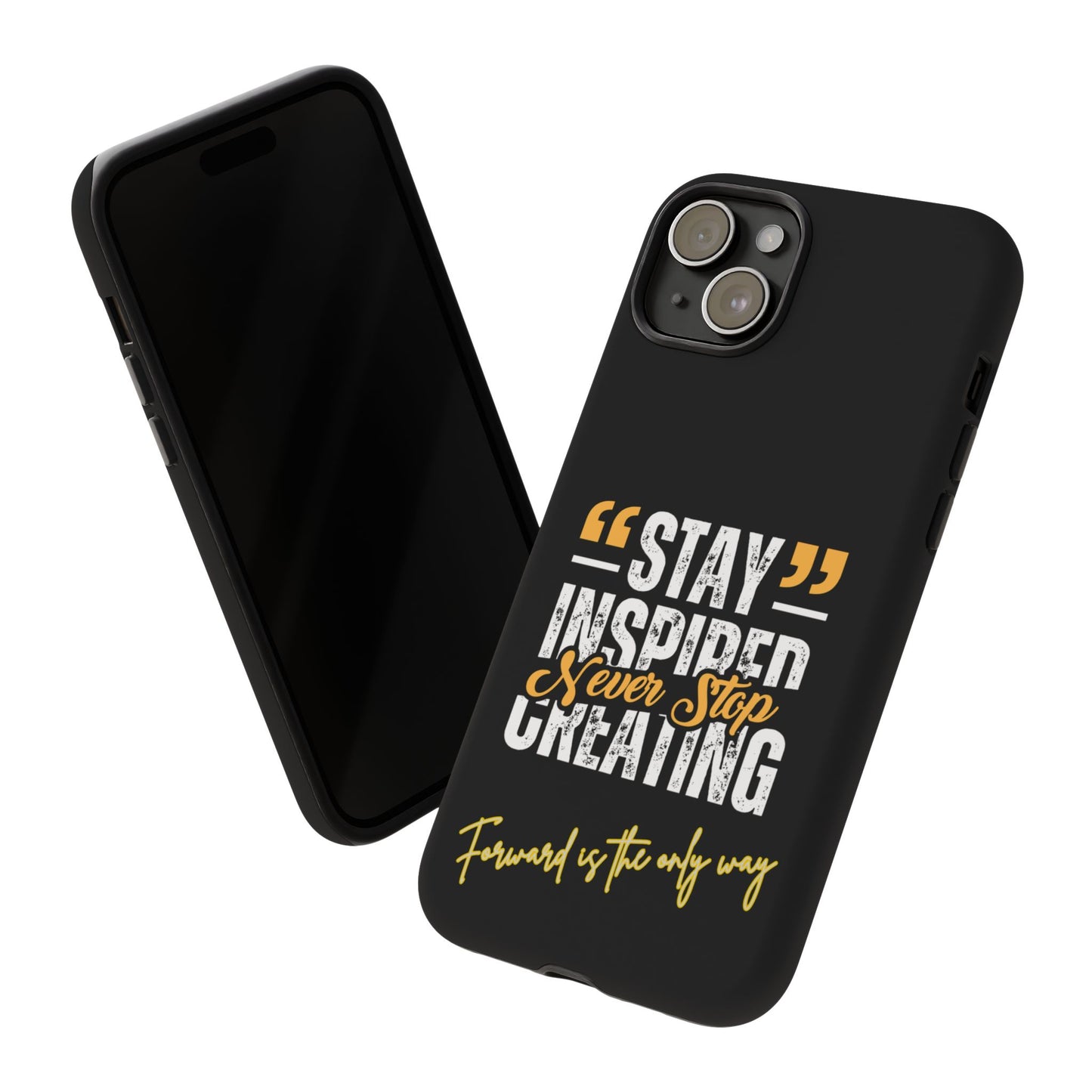 Inspirational Phone Case — “Stay Inspired, Never Stop Creating” Protective Cover