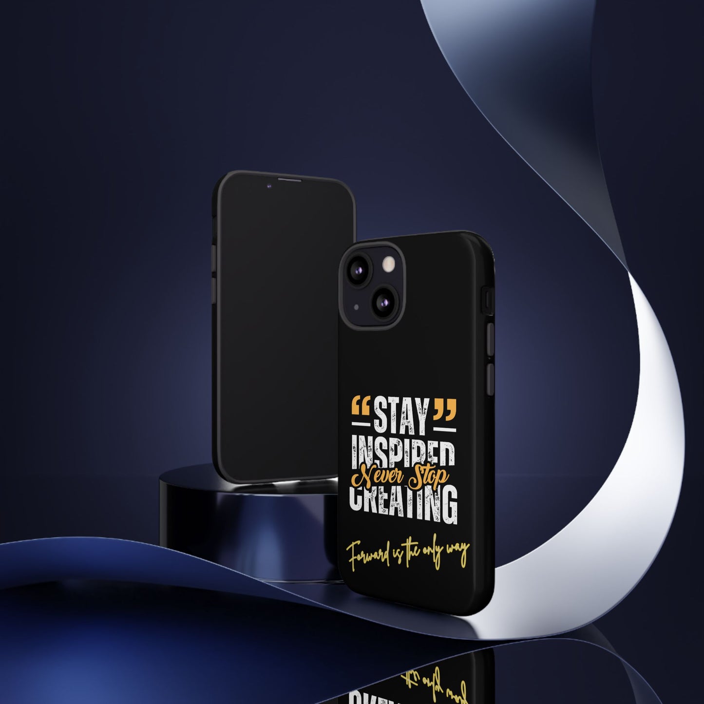 Inspirational Phone Case — “Stay Inspired, Never Stop Creating” Protective Cover