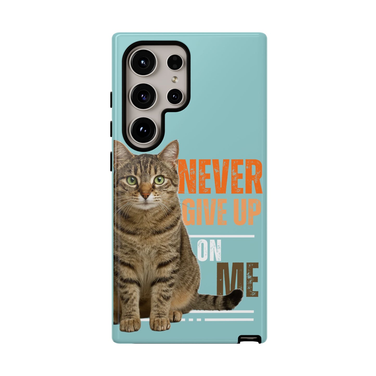 Cat Phone Case — "Never Give Up On Me" Inspirational Protective Case