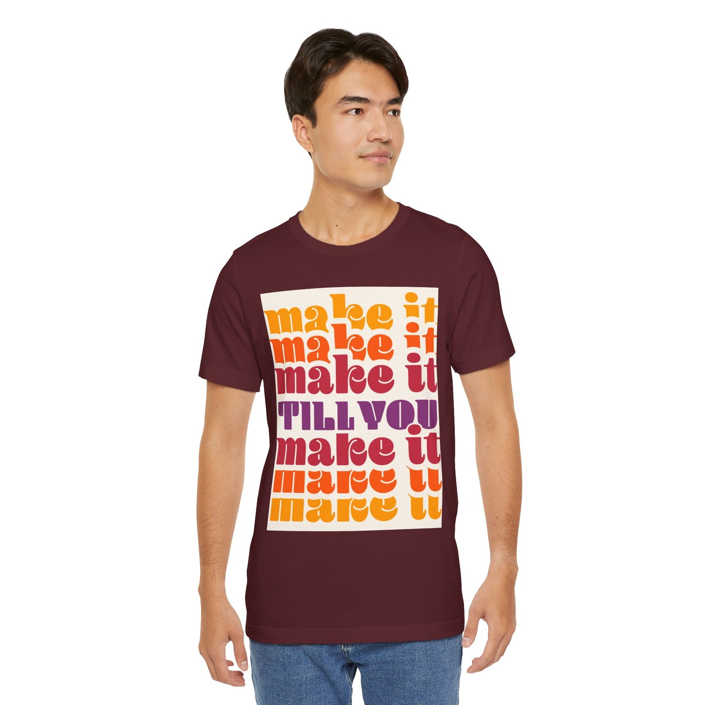 Make It Till You Make It Tee — Inspirational Graphic T-Shirt Unisex