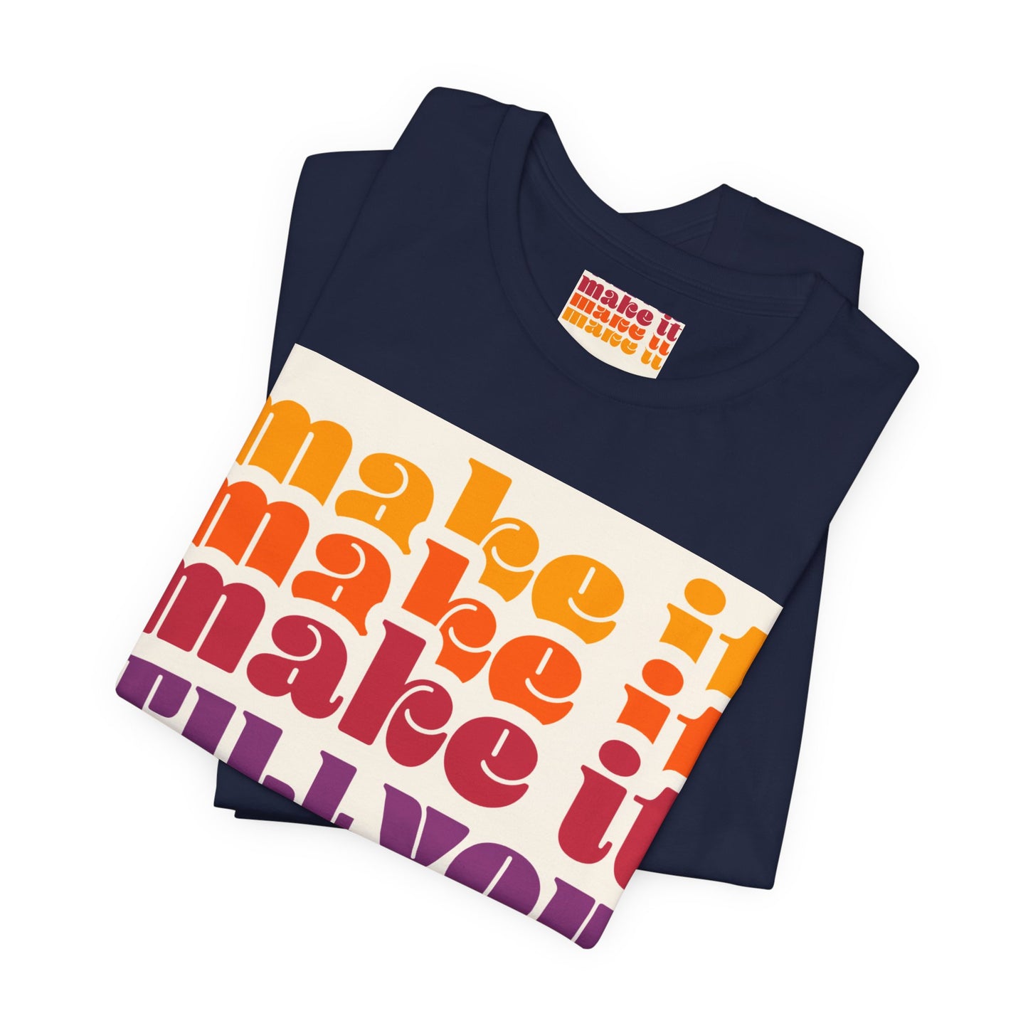 Make It Till You Make It Tee — Inspirational Graphic T-Shirt Unisex