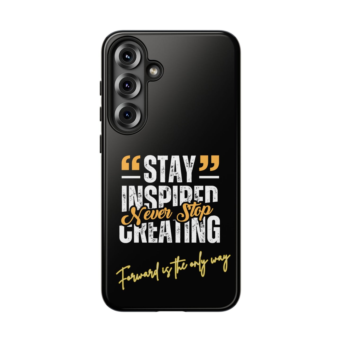 Inspirational Phone Case — “Stay Inspired, Never Stop Creating” Protective Cover