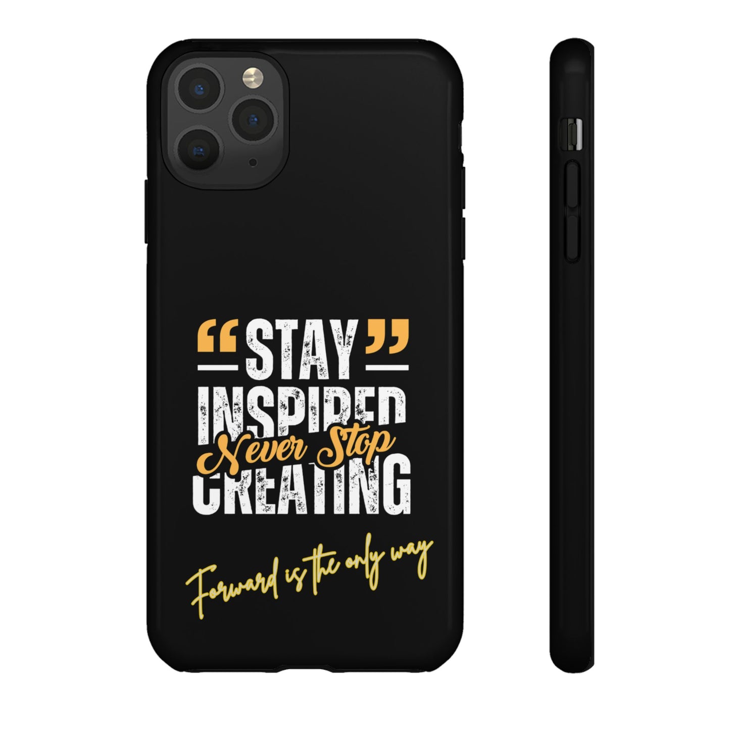 Inspirational Phone Case — “Stay Inspired, Never Stop Creating” Protective Cover