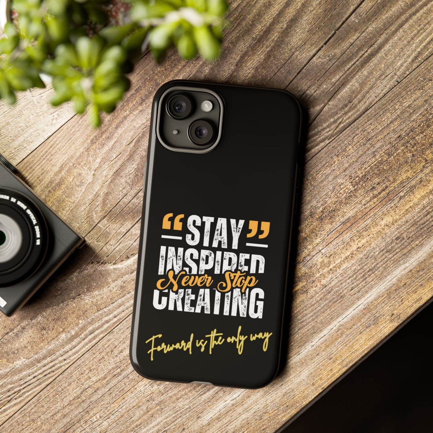 Inspirational Phone Case — “Stay Inspired, Never Stop Creating” Protective Cover