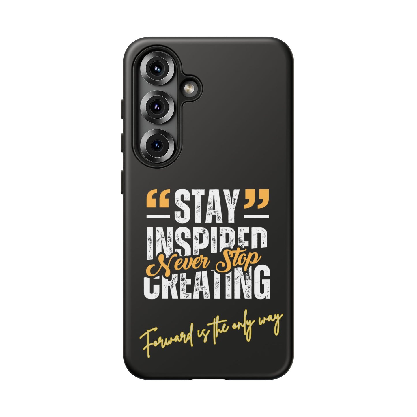 Inspirational Phone Case — “Stay Inspired, Never Stop Creating” Protective Cover