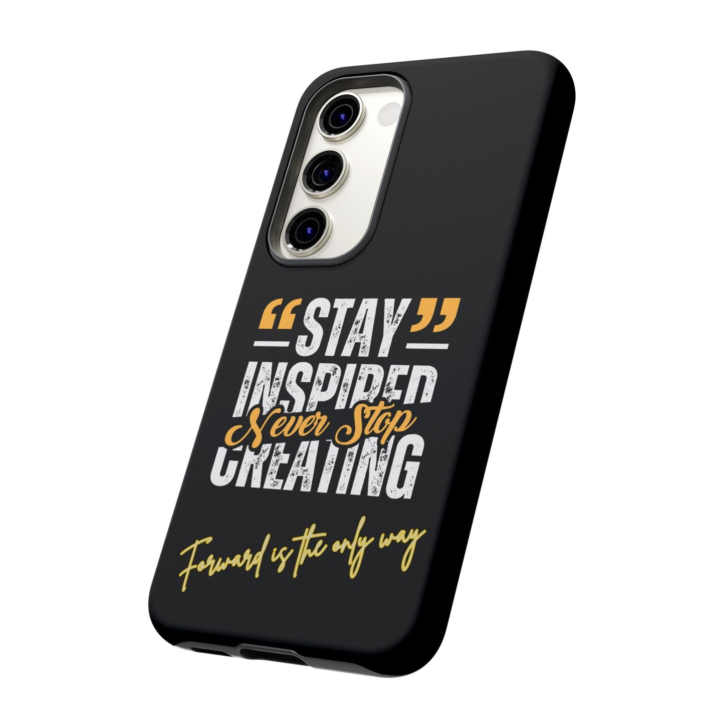Inspirational Phone Case — “Stay Inspired, Never Stop Creating” Protective Cover
