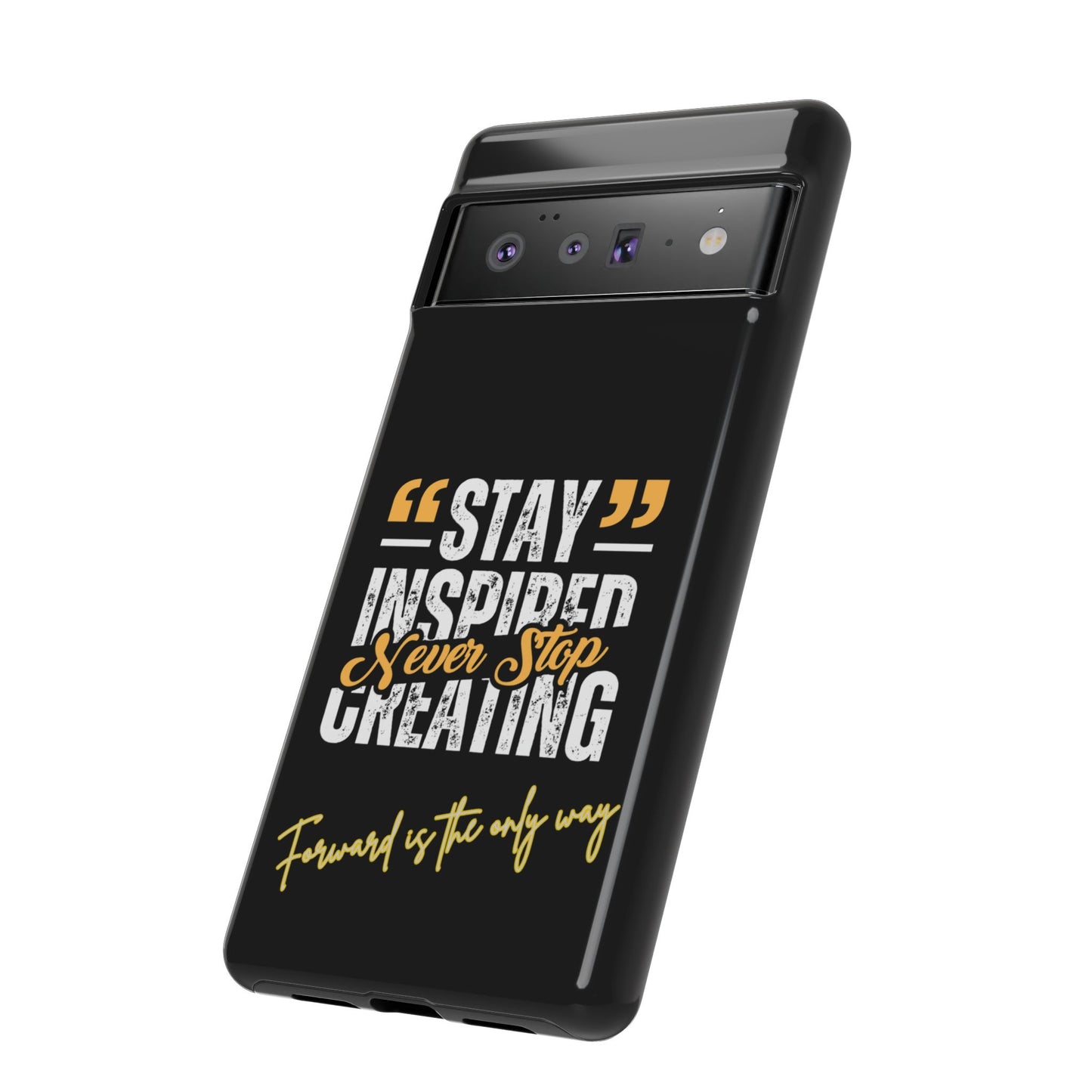 Inspirational Phone Case — “Stay Inspired, Never Stop Creating” Protective Cover