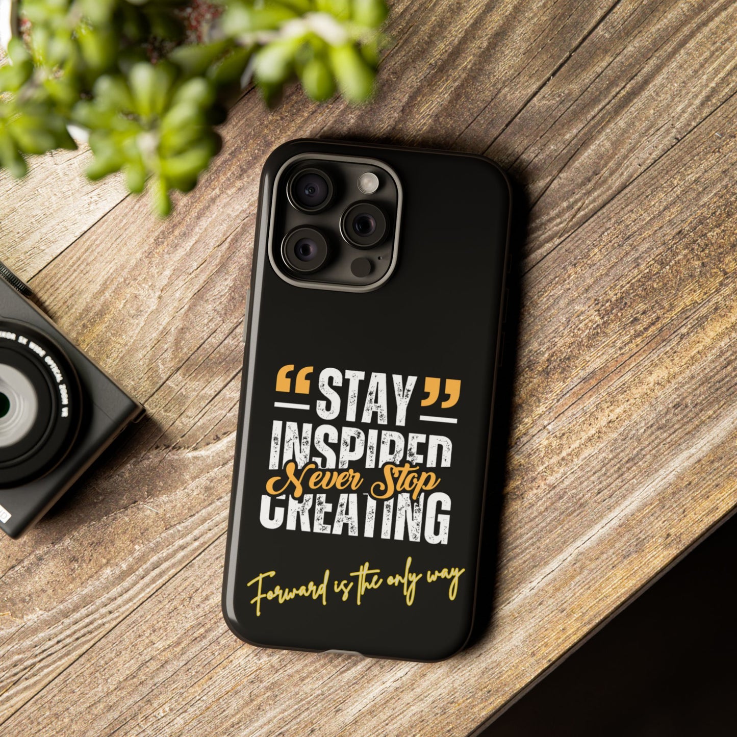 Inspirational Phone Case — “Stay Inspired, Never Stop Creating” Protective Cover