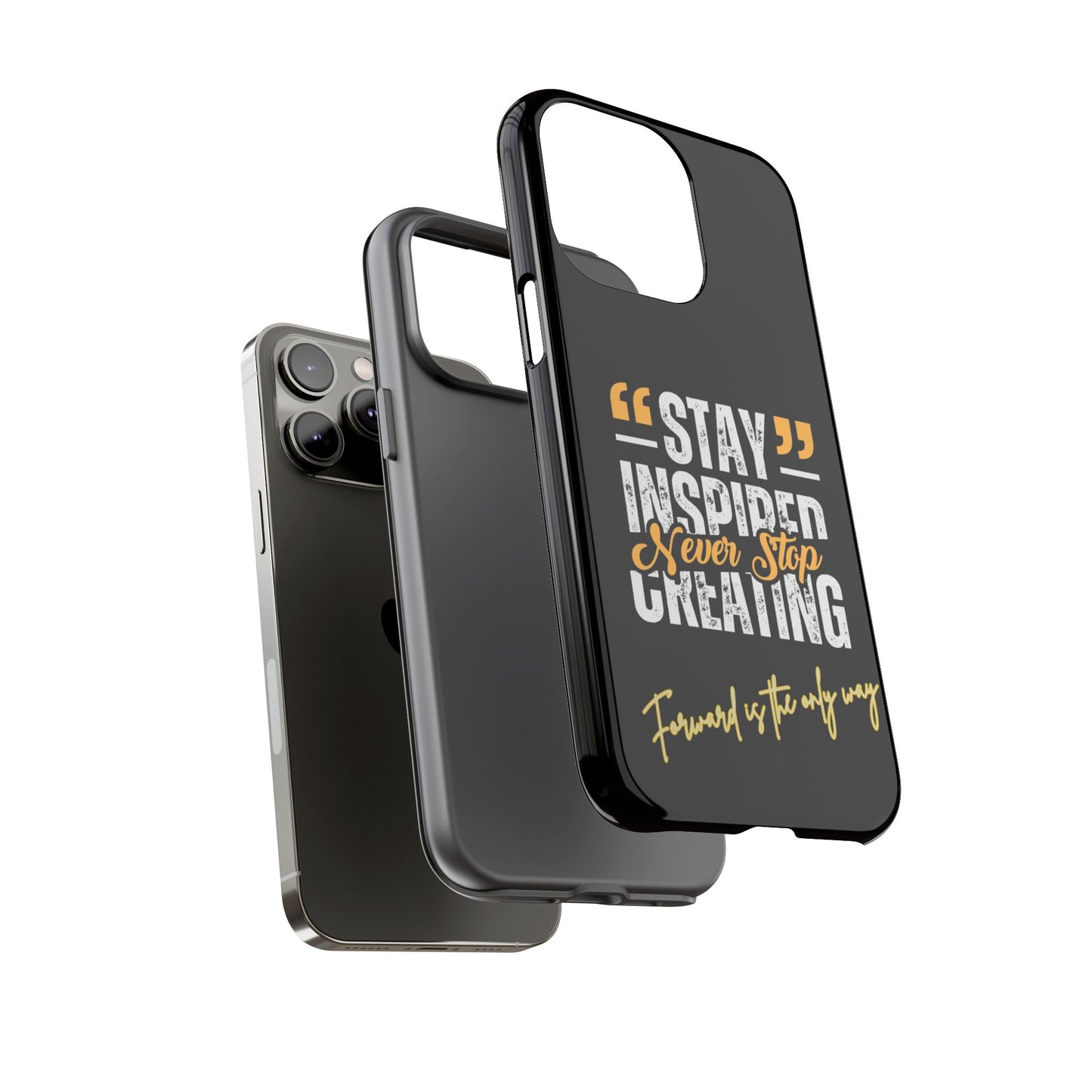 Inspirational Phone Case — “Stay Inspired, Never Stop Creating” Protective Cover