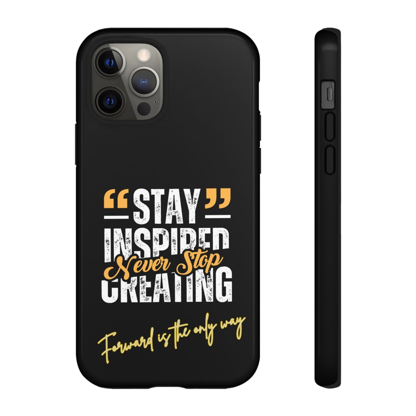 Inspirational Phone Case — “Stay Inspired, Never Stop Creating” Protective Cover