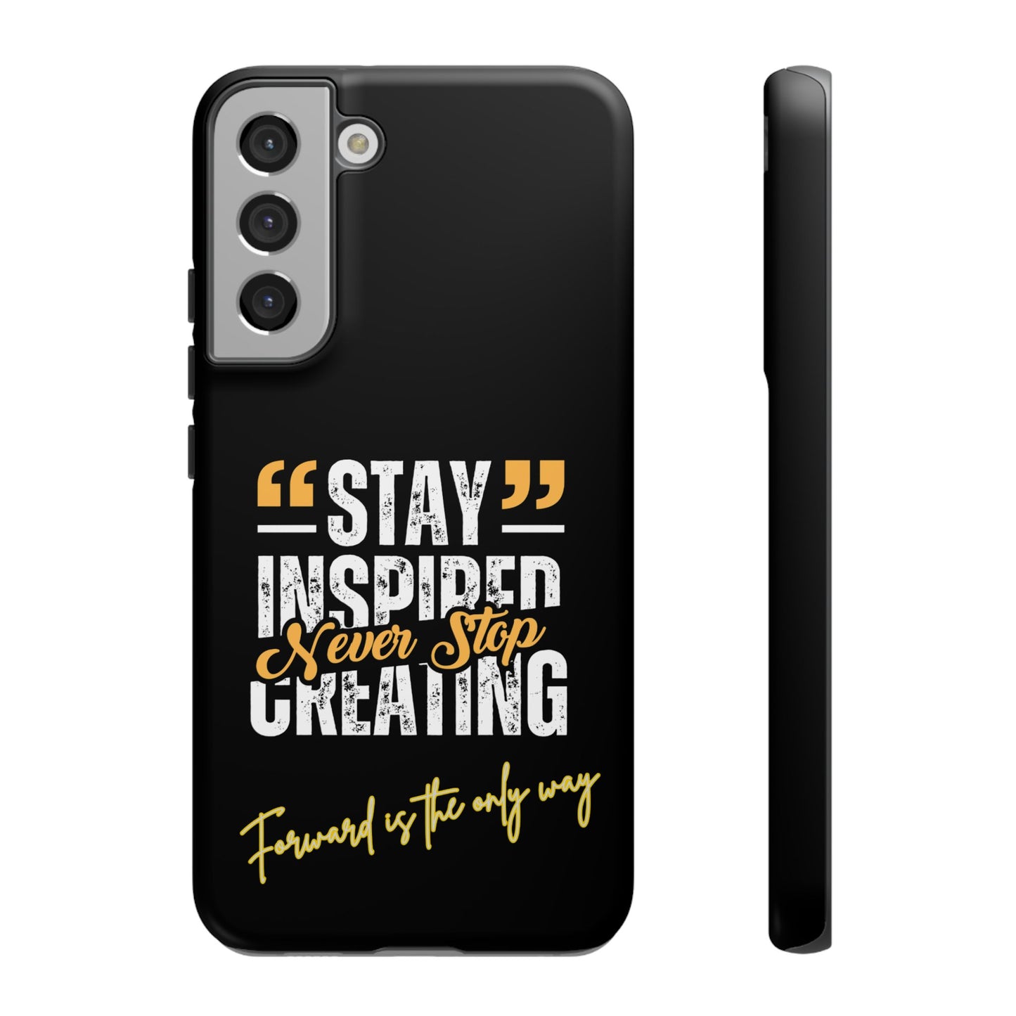 Inspirational Phone Case — “Stay Inspired, Never Stop Creating” Protective Cover