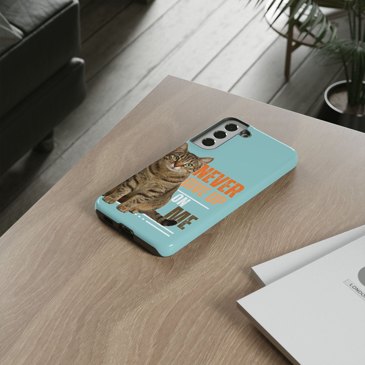 Cat Phone Case — "Never Give Up On Me" Inspirational Protective Case