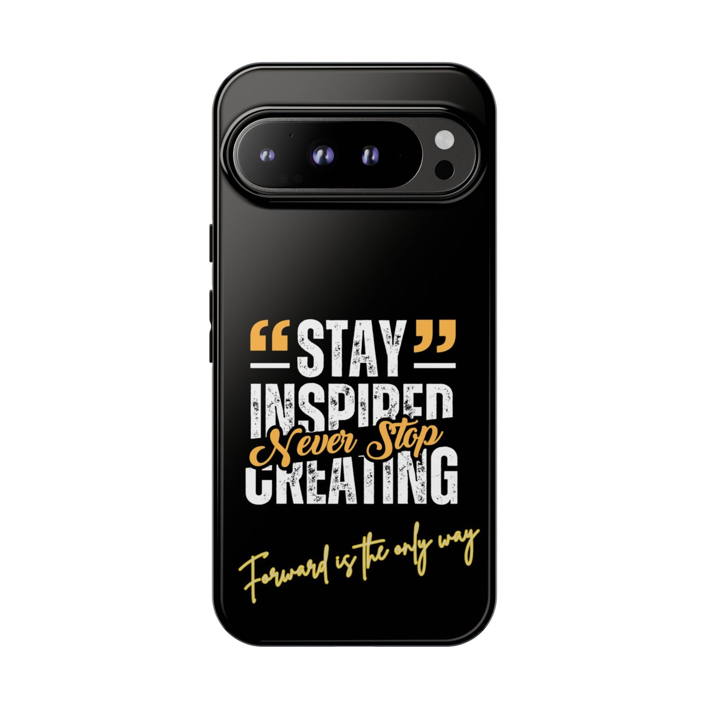 Inspirational Phone Case — “Stay Inspired, Never Stop Creating” Protective Cover