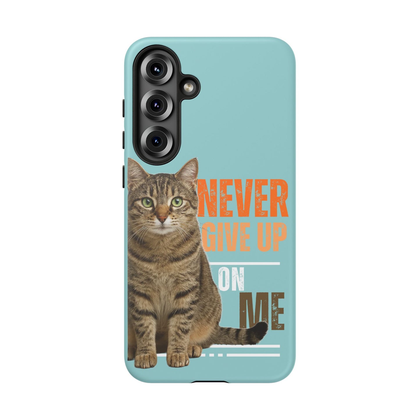 Cat Phone Case — "Never Give Up On Me" Inspirational Protective Case