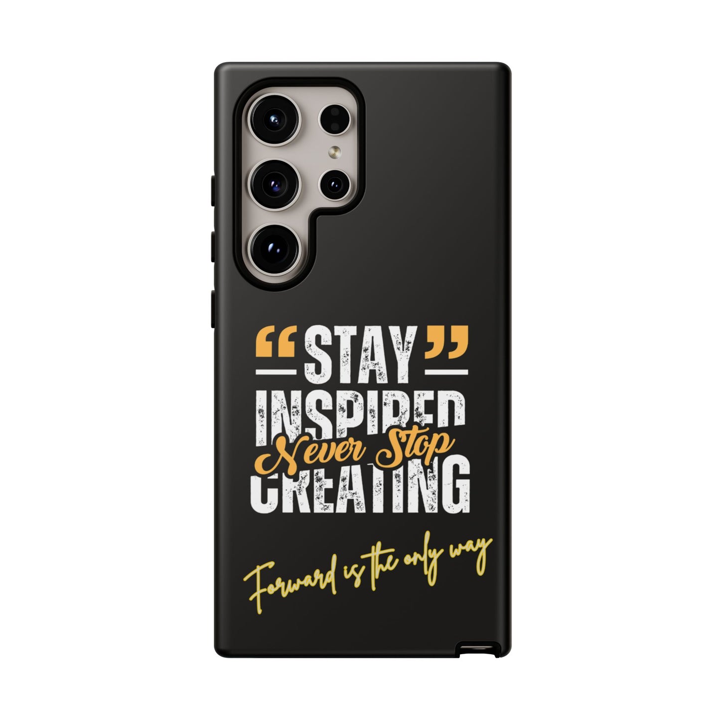 Inspirational Phone Case — “Stay Inspired, Never Stop Creating” Protective Cover
