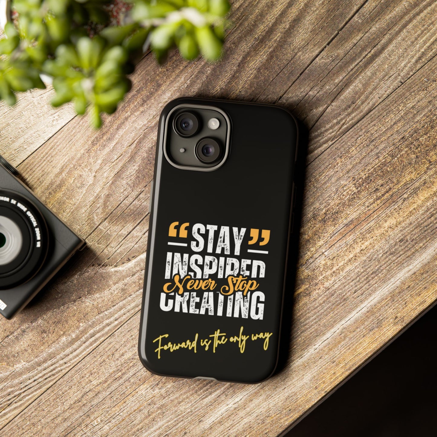 Inspirational Phone Case — “Stay Inspired, Never Stop Creating” Protective Cover