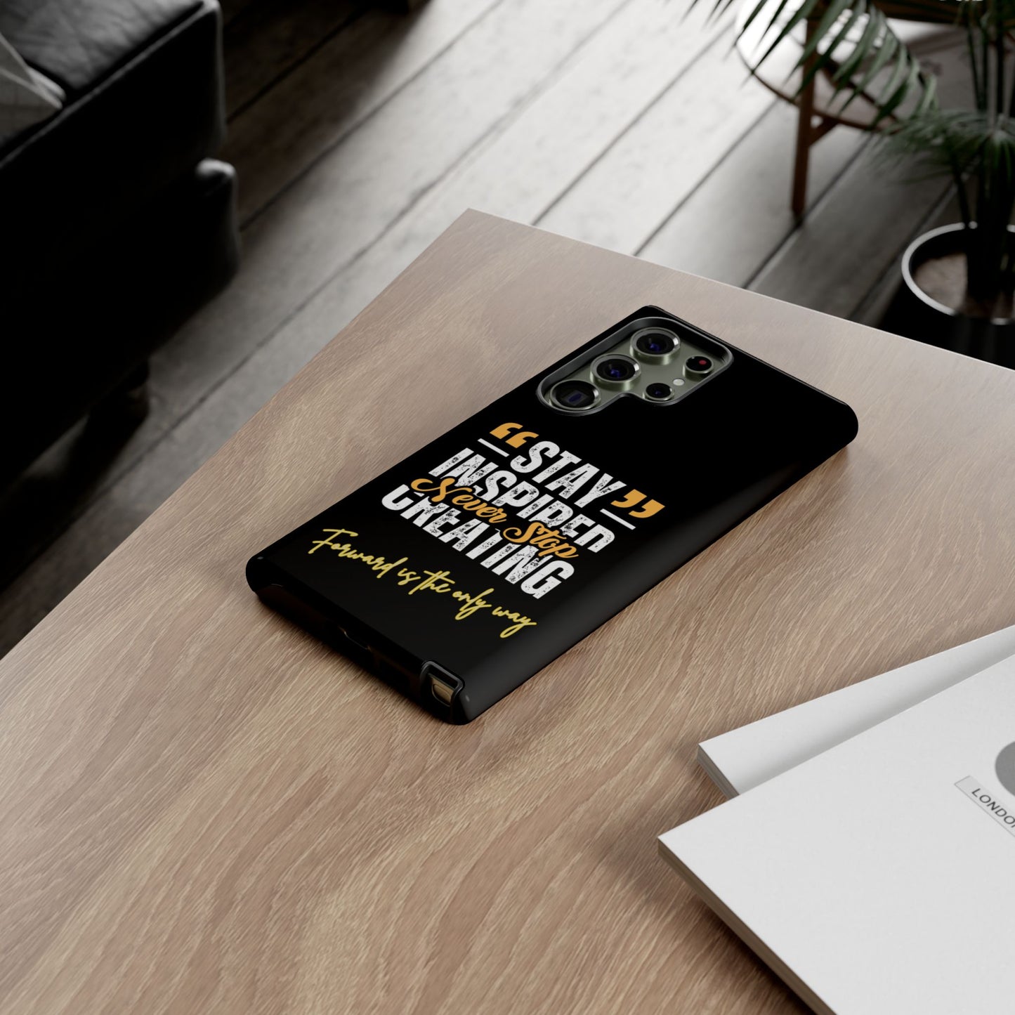 Inspirational Phone Case — “Stay Inspired, Never Stop Creating” Protective Cover