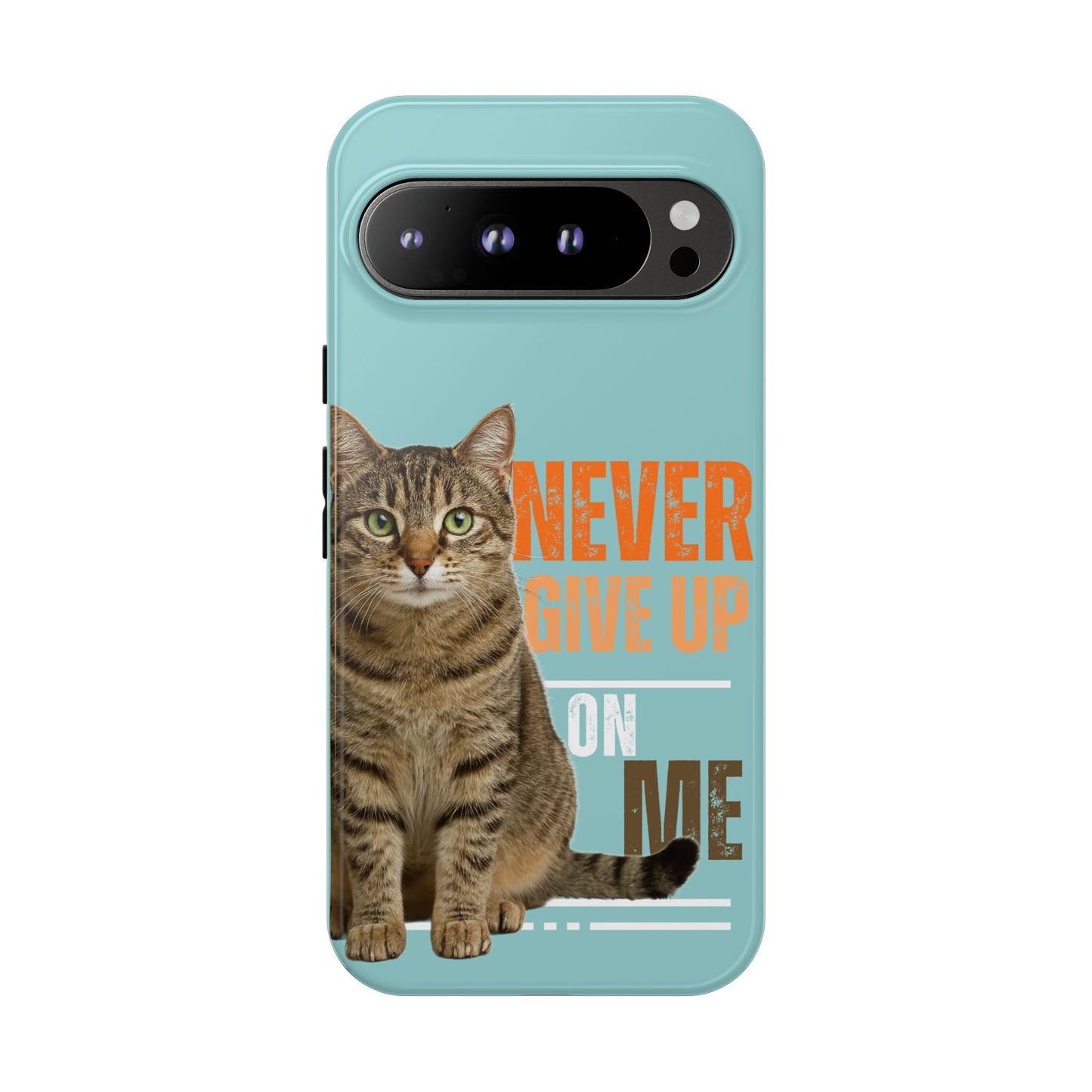 Cat Phone Case — "Never Give Up On Me" Inspirational Protective Case