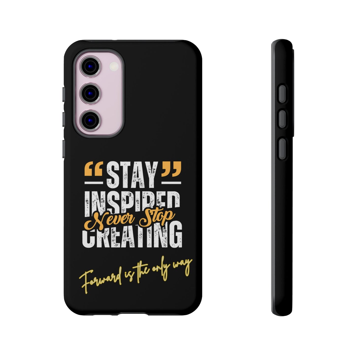 Inspirational Phone Case — “Stay Inspired, Never Stop Creating” Protective Cover