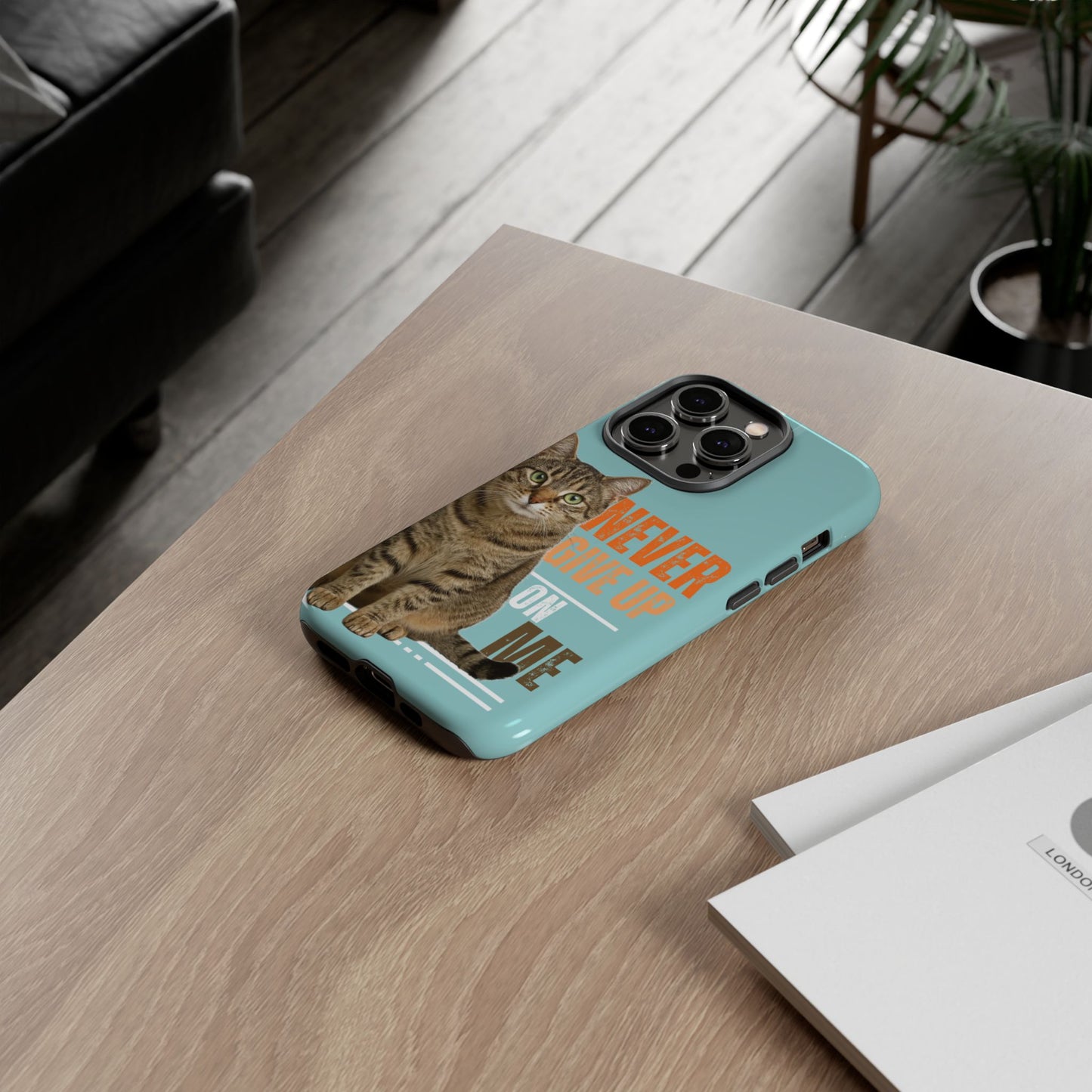 Cat Phone Case — "Never Give Up On Me" Inspirational Protective Case