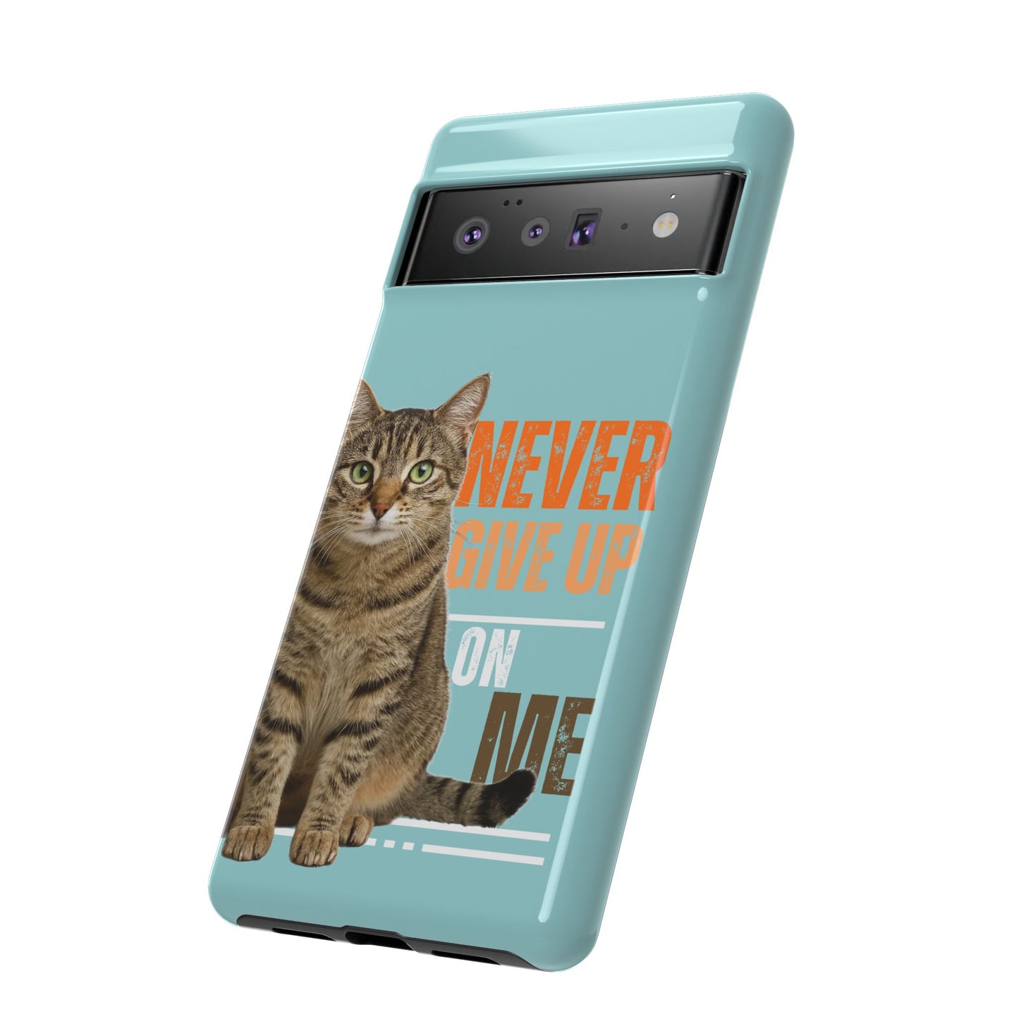 Cat Phone Case — "Never Give Up On Me" Inspirational Protective Case