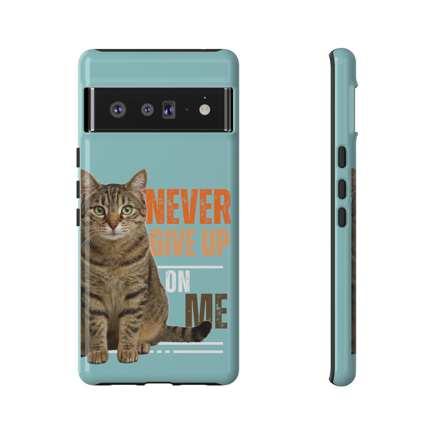Cat Phone Case — "Never Give Up On Me" Inspirational Protective Case
