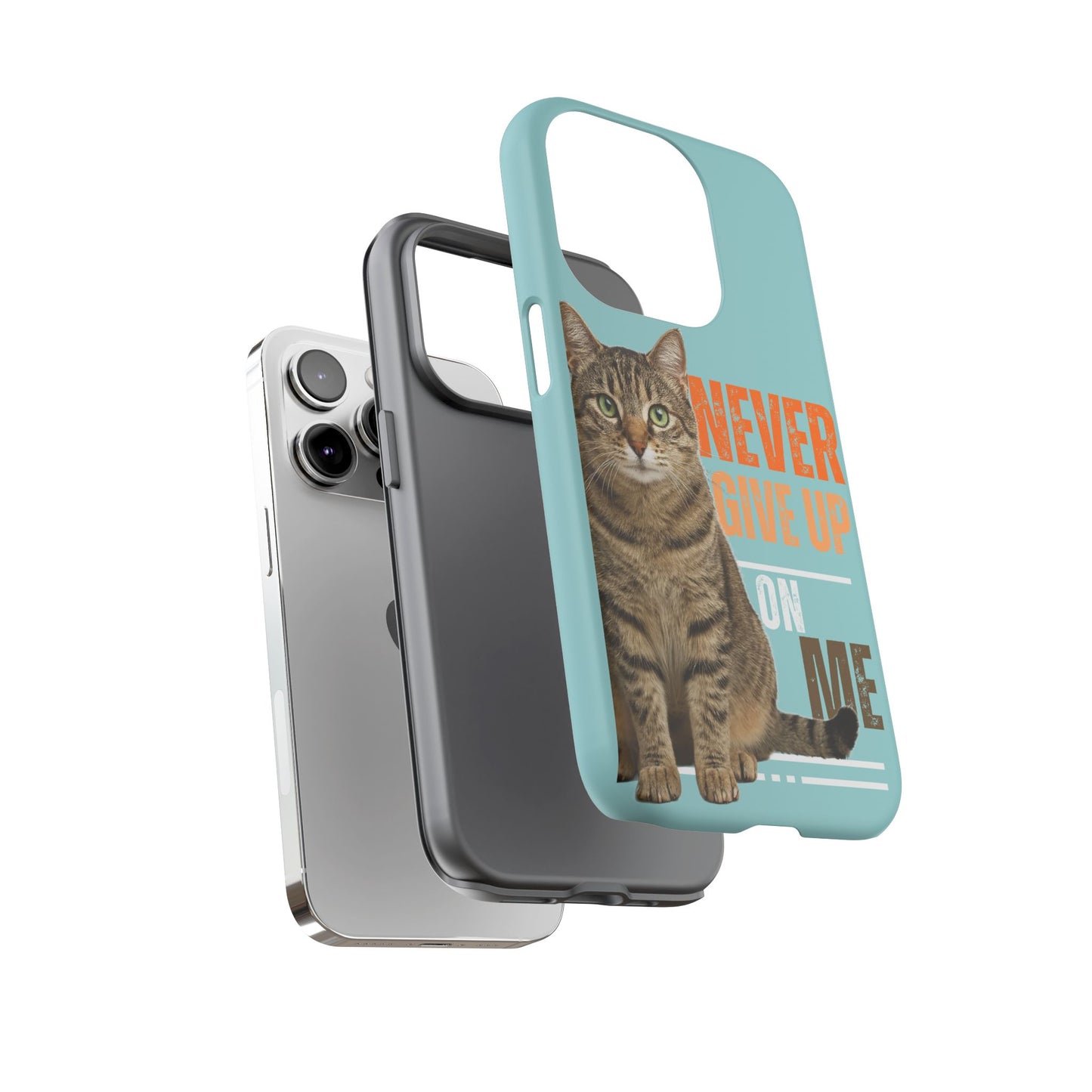Cat Phone Case — "Never Give Up On Me" Inspirational Protective Case
