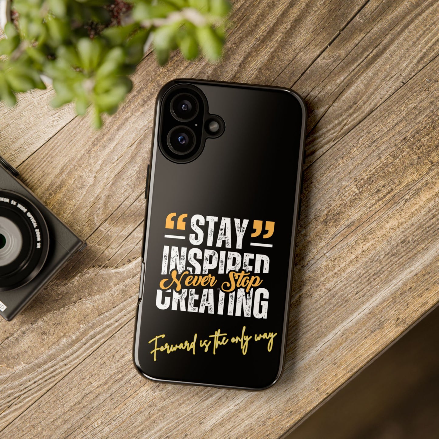 Inspirational Phone Case — “Stay Inspired, Never Stop Creating” Protective Cover
