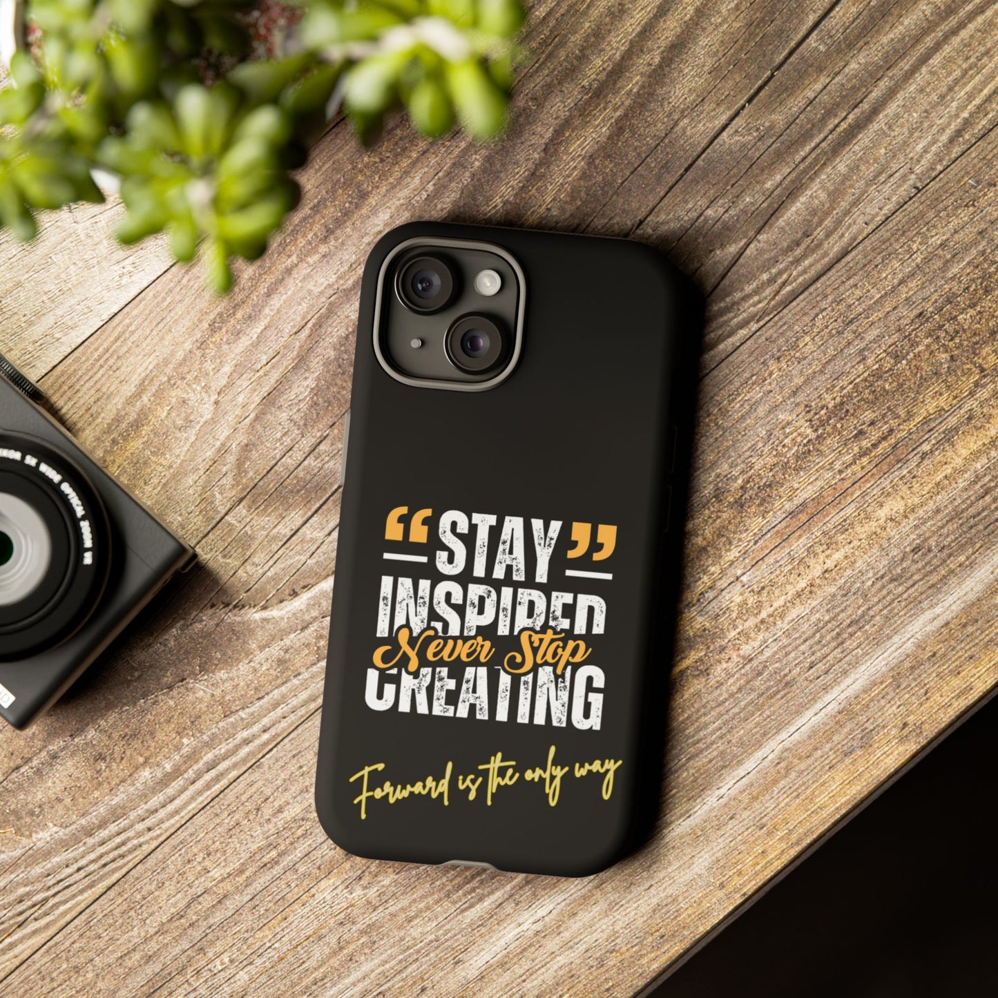 Inspirational Phone Case — “Stay Inspired, Never Stop Creating” Protective Cover