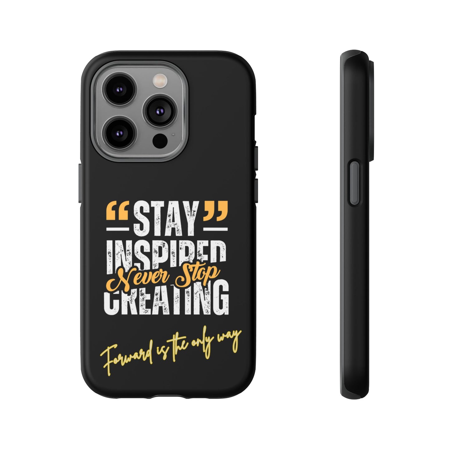 Inspirational Phone Case — “Stay Inspired, Never Stop Creating” Protective Cover