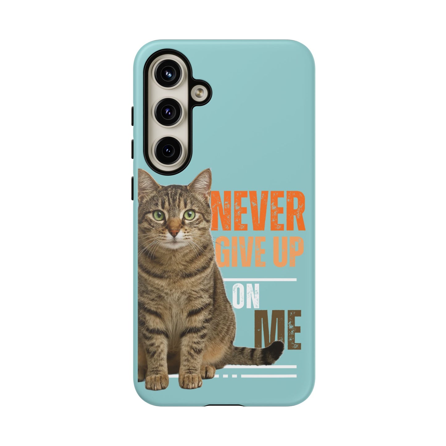 Cat Phone Case — "Never Give Up On Me" Inspirational Protective Case