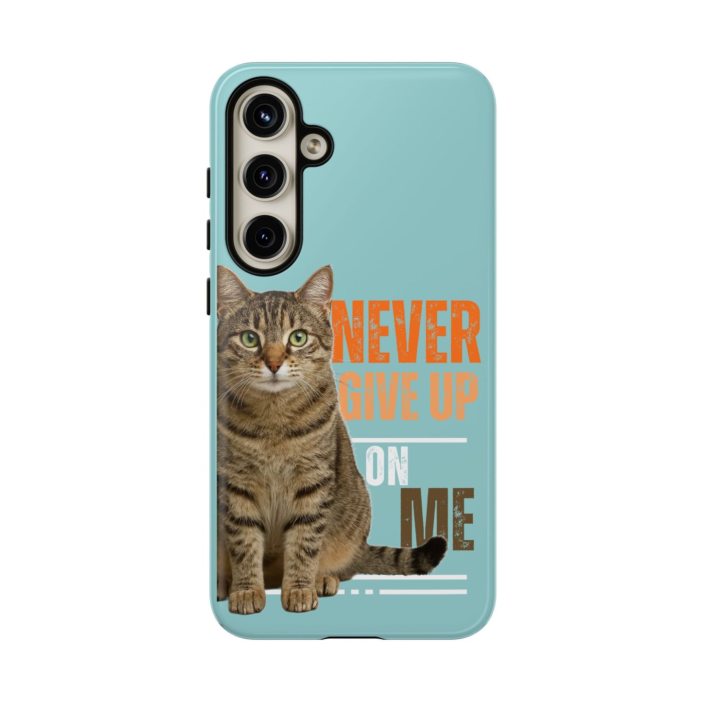 Cat Phone Case — "Never Give Up On Me" Inspirational Protective Case